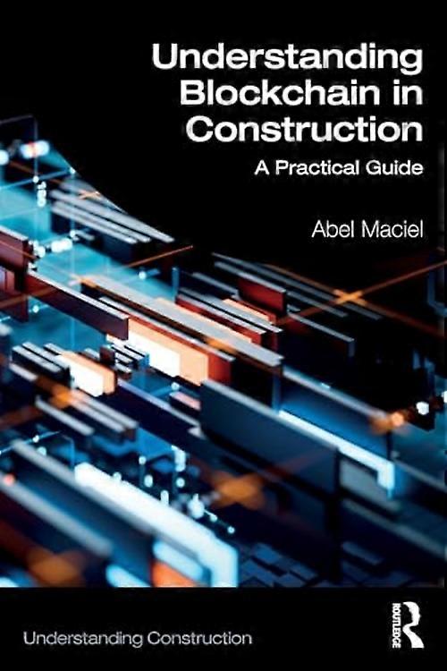 Understanding Blockchain in Construction : a Practical Guide
