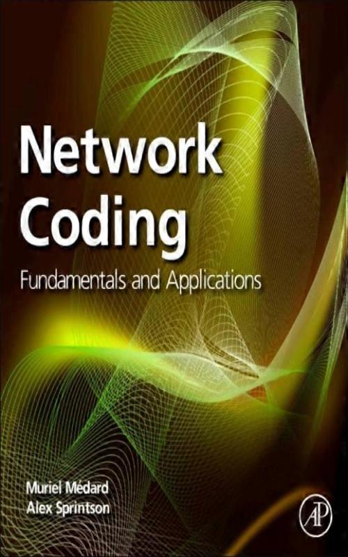 Network Coding Fundamentals And Applications