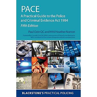 Pace A Practical Guide To The Police And Criminal Evidence Act 1984 - Paul Ozin