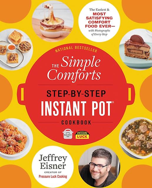 The Simple Comforts Step-by-step Instant Pot Cookbook - Jeffrey Eisner - General cookery and recipes Little, Brown & Company (Paperback)
