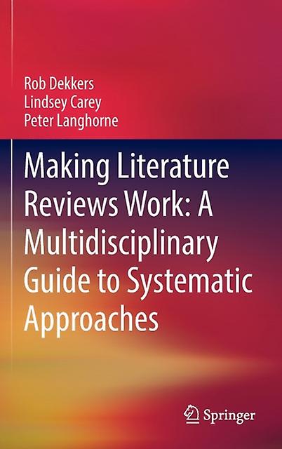 Making Literature Reviews Work A Multidisciplinary Guide To Systematic Approache
