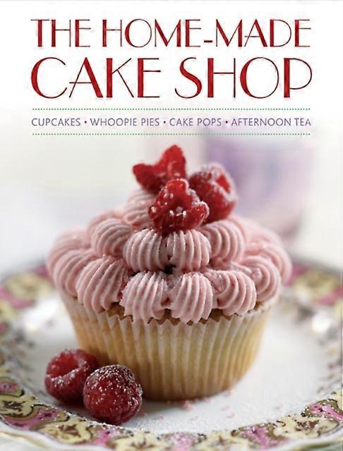 Home-made Cake Shop - Hannah Miles - Baking - Anness Publishing - Hardback