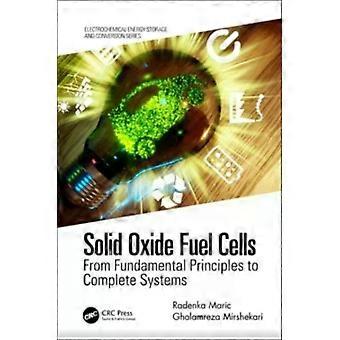 Solid Oxide Fuel Cells From Fundamental Principles To Complete Systems - Radenka Maric