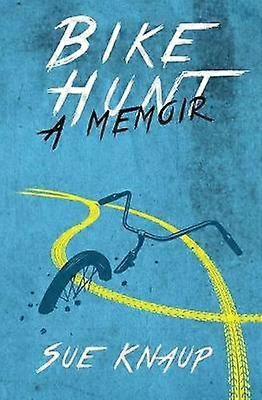 Bike Hunt A Memoir