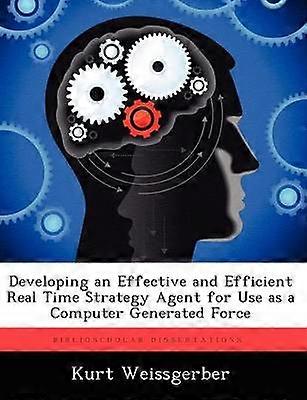 Developing an Effective and Efficient Real Time Strategy Agent for Use as a Computer Generated Force