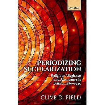 Periodizing Secularization Religious Allegiance and Attendance in Britain 1880 1945
