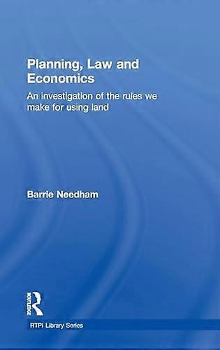 Planning Law and Economics: The Rules We Make for Using Land