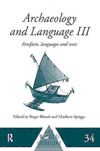 Archaeology and Language III: Artefacts Languages and Texts