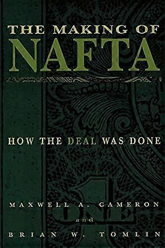 The Making of NAFTA: How the Deal Was Done
