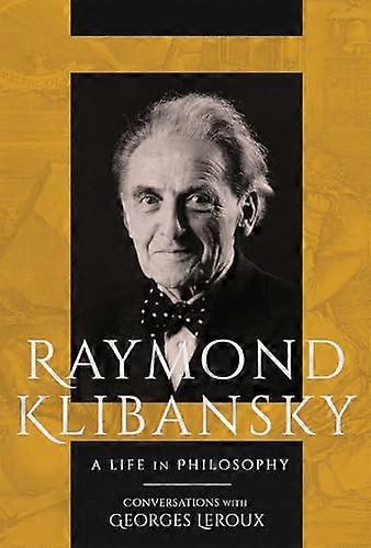 Raymond Klibansky: A Life in Philosophy