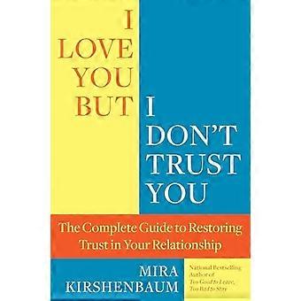 Ich liebe dich, aber ich traue ihnen: The Complete Guide to Vertrauen in Ihrer Beziehung