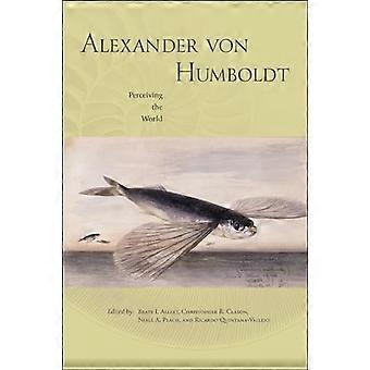 Alexander von Humboldt : Percepire il mondo
