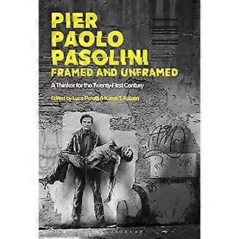 Pier Paolo Pasolini: Emoldurado e sem moldura - Um pensador para o século XXI - Bloomsbury Publishing PLC