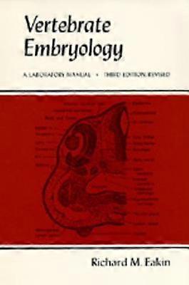 Vertebrate Embryology - A Laboratory Manual 3e