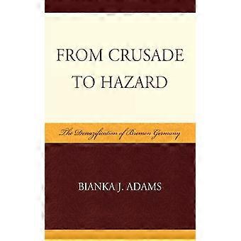 From Crusade To Hazard The Denazification Of Bremen Germany - Bianka J. Adams - Paperback - English Book - History