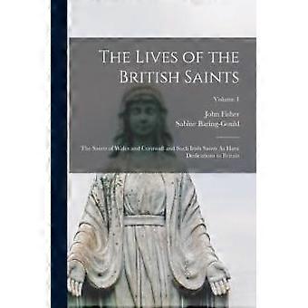 The Lives Of The British Saints The Saints Of Wales And Cornwall And Such Irish - Sabine Baring-Gould - Paperback - en Book