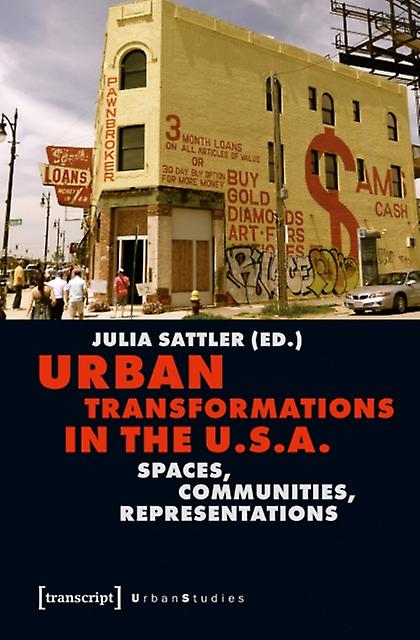 Urban Transformations in the U.S.A. by Julia Sattler