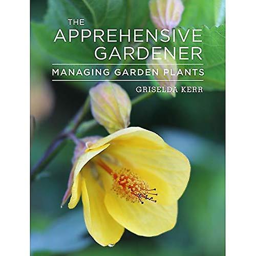 The Apprehensive Gardener: Managing Garden Plants