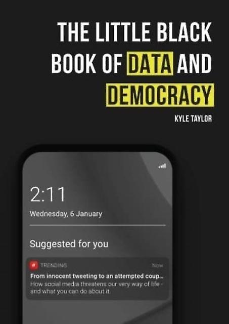 The Little Black Book Of Data And Democracy by Kyle Taylor Paperback