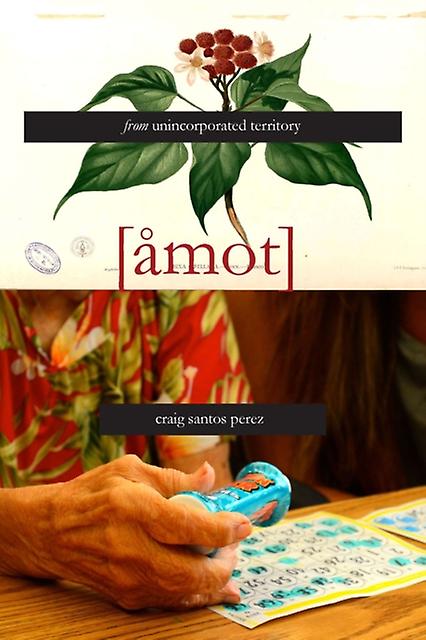 From Unincorporated Territory Amot by Craig Santos Perez Paperback