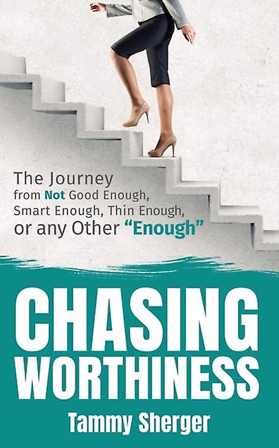 Chasing Worthiness by Tammy Sherger Paperback Book