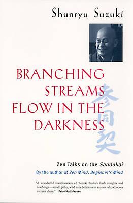 Branching Streams Flow In The Darkness by Shunryu Suzuki Paperback