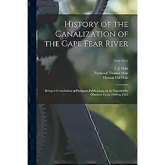 History Of The Canalization Of The Cape Fear River Being A Compilation Of Pertin - Creative Media Partners LLC