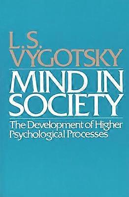 Mind in Society - Development of Higher Psychological Processes (Paper)
