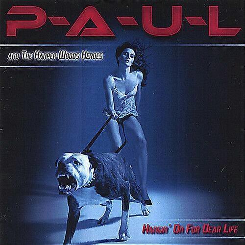 P-A-U-L und die Harper Woods Heroes Hangin039 On For Dear Life CD (2008)