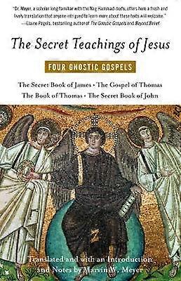 The Secret Teachings of Jesus Four Gnostic Gospels
