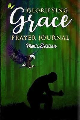 Glorifying Grace Prayer Journal Men's Edition