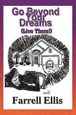 Go Beyond Your Dreams (Live Them!)