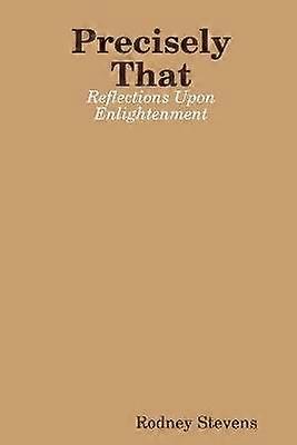 Precisely That: Reflections Upon Enlightenment