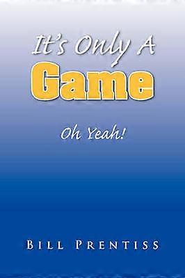 It's Only A Game Oh Yeah