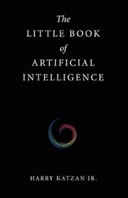 The Little Book Of Artificial Intelligence by Katzan & Harry & Jr Paperback