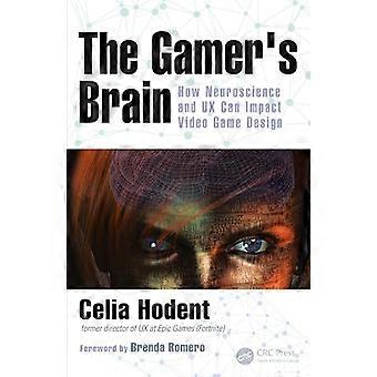 The Gamers Brain How Neuroscience and UX Can Impact Video Game Design