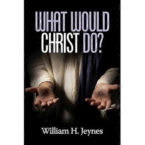 What Would Christ Do?