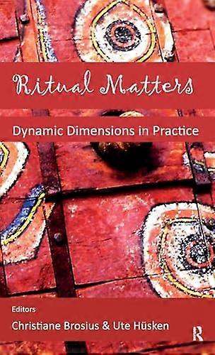 Ritual Matters: Dynamic Dimensions in Practice