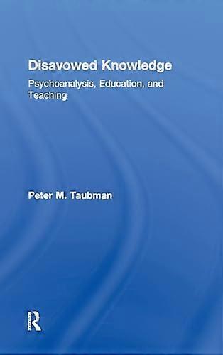 Disavowed Knowledge: Psychoanalysis Education and Teaching