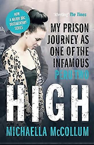 High: My Prison Journey as One of the Infamous Peru Two NOW A MAJOR BBC THREE DOCUMENTARY