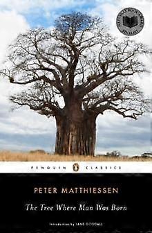 Tree Where Man Was Born by Peter Matthiessen Paperback