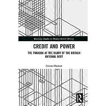 Crédit et pouvoir : le paradoxe au cœur de la dette nationale britannique (Routledge Studies in Modern British History)