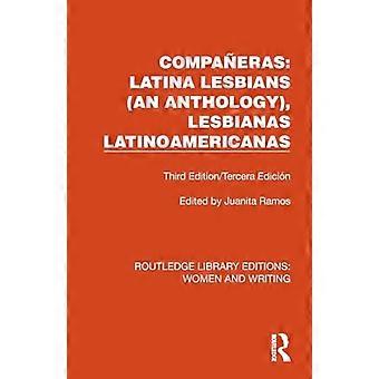 Compañeras: Latina Lesbians (Antologia), Lesbianas Latinoamericanas: Third Edition/Tercera Edición (Routledge Library Editions: Women and Writing)