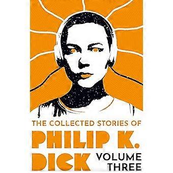 Le recueil des histoires de Philip K. Dick Volume 3