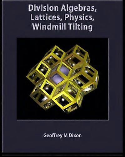 Division Algebras, Lattices, Physics, Windmill Tilting