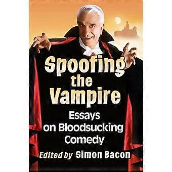 Den Vampir parodieren: Essays über blutsaugende Komödie
