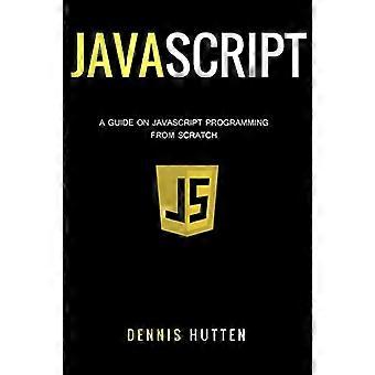 JavaScript: JavaScript-programmering den ultimata nybörjarguiden
