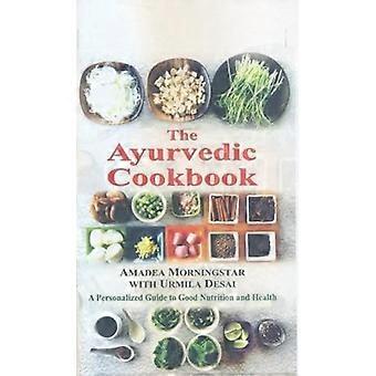 De Ayurvedische kookboek: Een gepersonaliseerde gids voor goede voeding en gezondheid