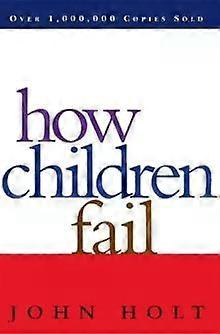 How Children Fail - John Caldwell Holt