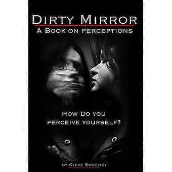 Dirty Mirror Reflections On The Illusions Of Self